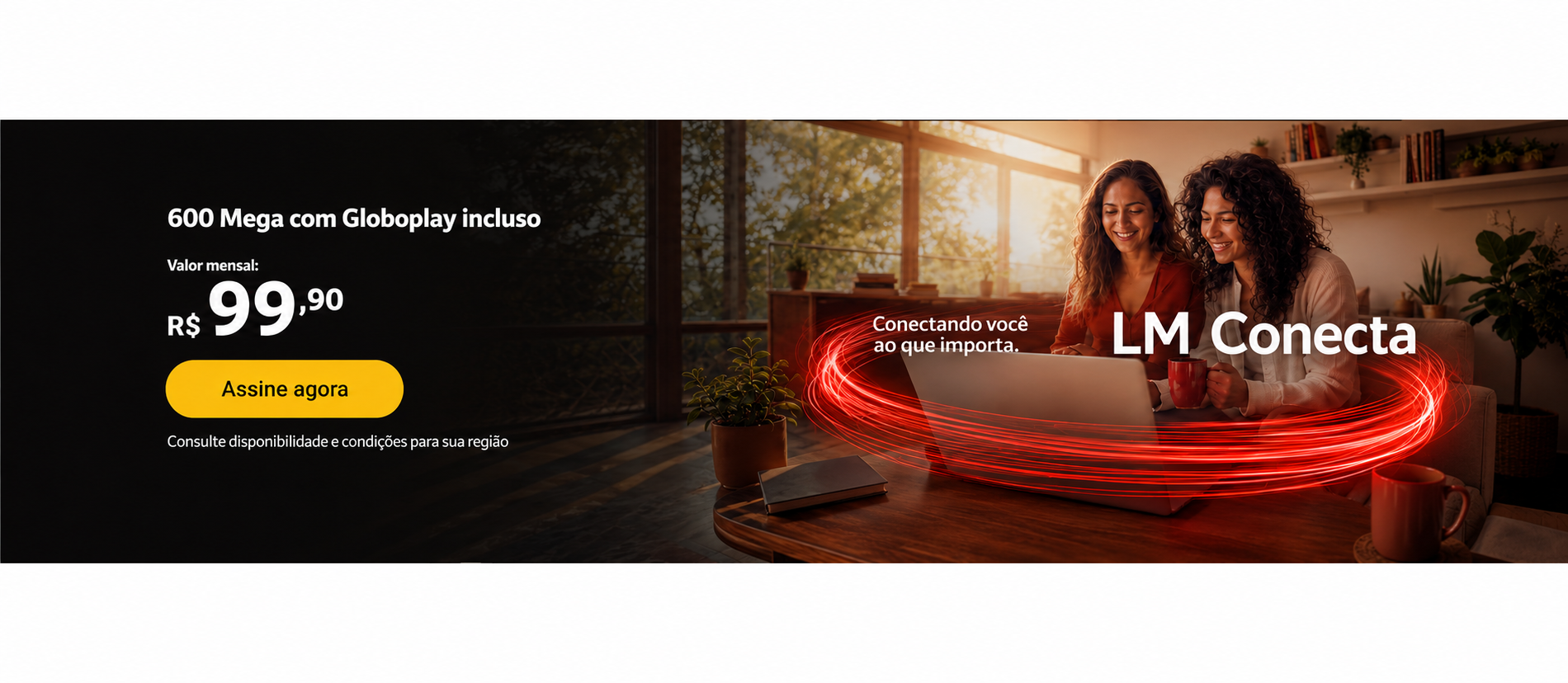 600 Mega com Globoplay incluso por R$ 99,90 ao mês